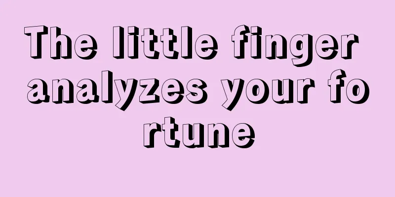 The little finger analyzes your fortune