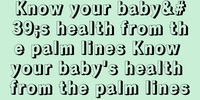 Know your baby's health from the palm lines Know your baby's health from the palm lines