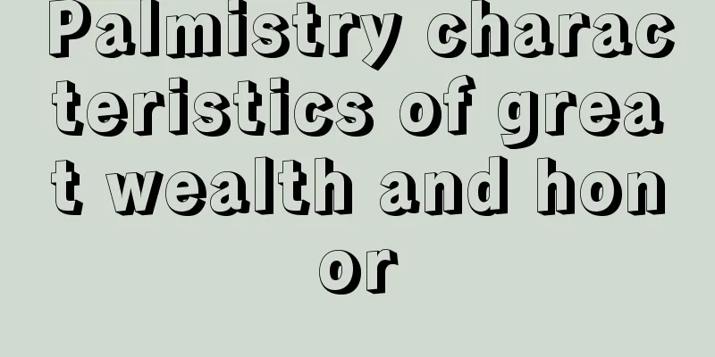 Palmistry characteristics of great wealth and honor