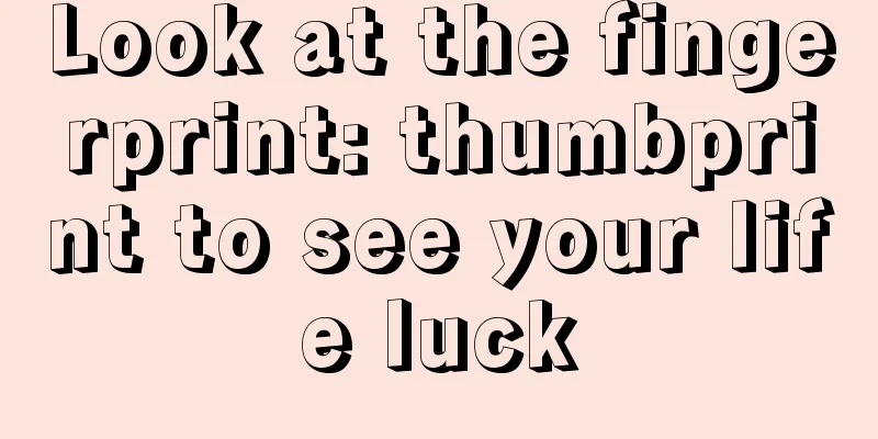 Look at the fingerprint: thumbprint to see your life luck