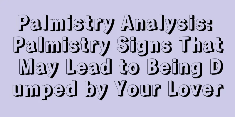 Palmistry Analysis: Palmistry Signs That May Lead to Being Dumped by Your Lover
