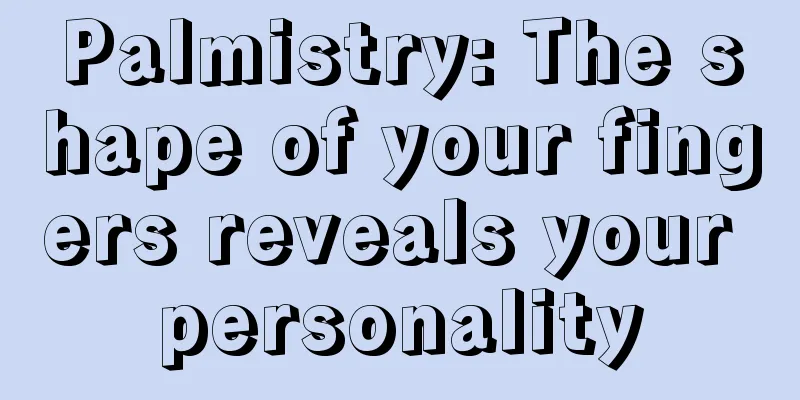 Palmistry: The shape of your fingers reveals your personality