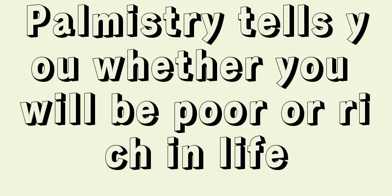 Palmistry tells you whether you will be poor or rich in life