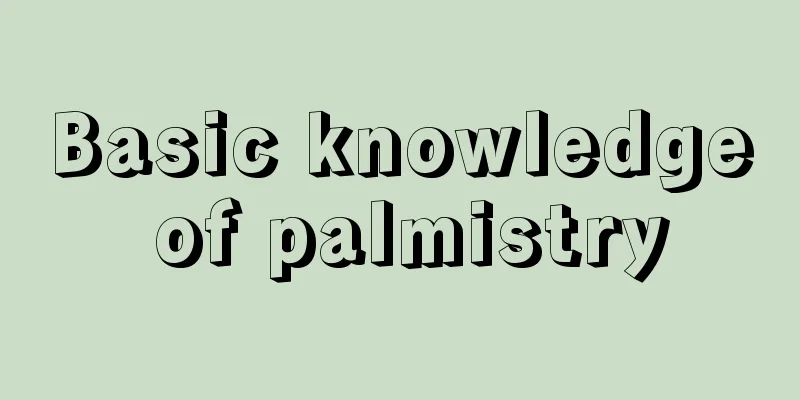 Basic knowledge of palmistry