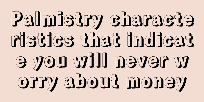 Palmistry characteristics that indicate you will never worry about money