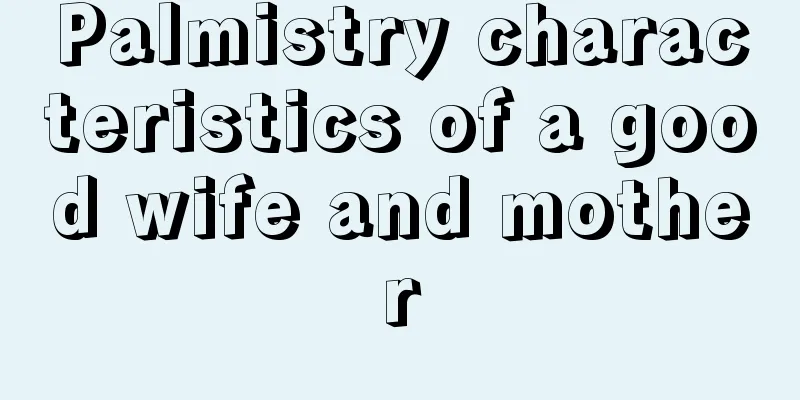 Palmistry characteristics of a good wife and mother