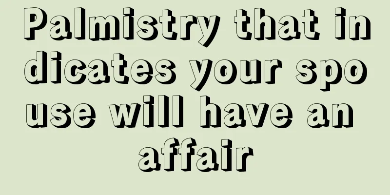 Palmistry that indicates your spouse will have an affair