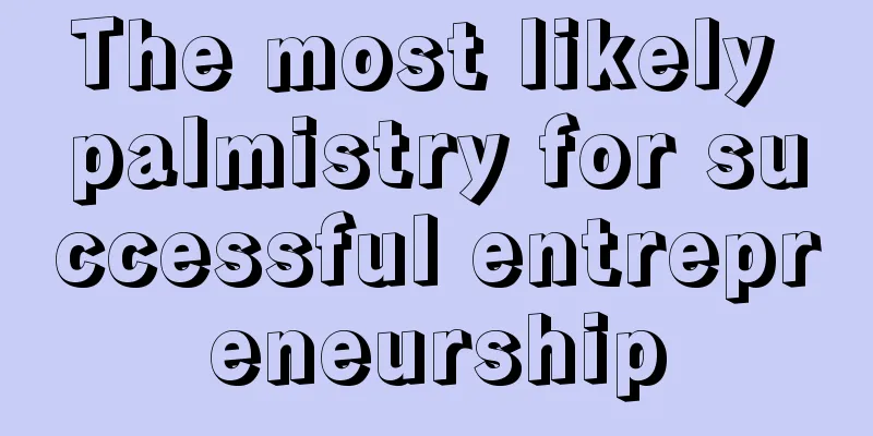 The most likely palmistry for successful entrepreneurship