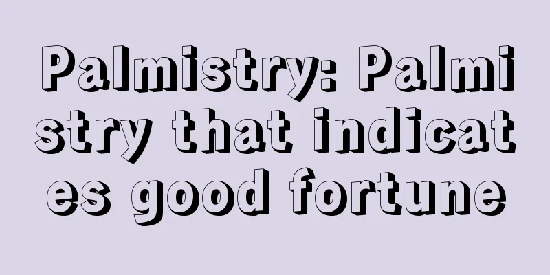 Palmistry: Palmistry that indicates good fortune