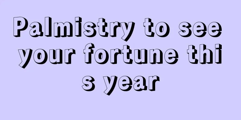 Palmistry to see your fortune this year