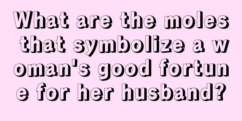 What are the moles that symbolize a woman's good fortune for her husband?