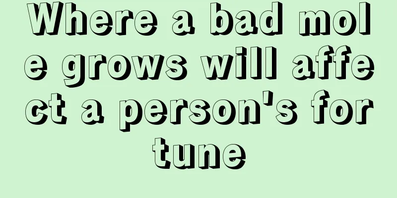 Where a bad mole grows will affect a person's fortune