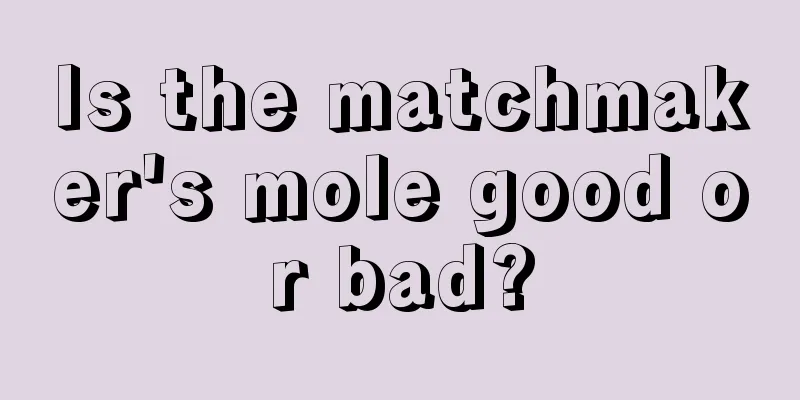 Is the matchmaker's mole good or bad?