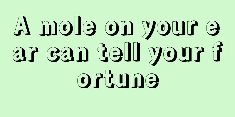 A mole on your ear can tell your fortune