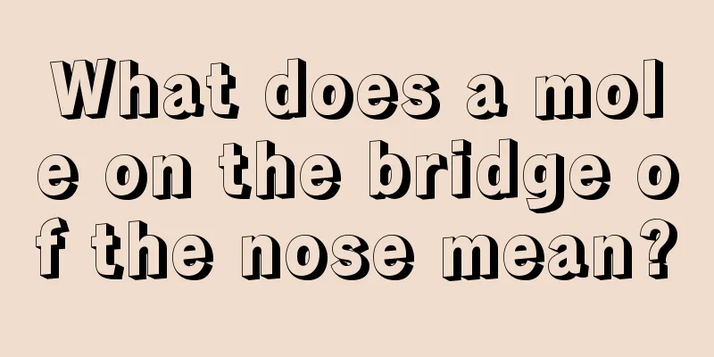 What does a mole on the bridge of the nose mean?
