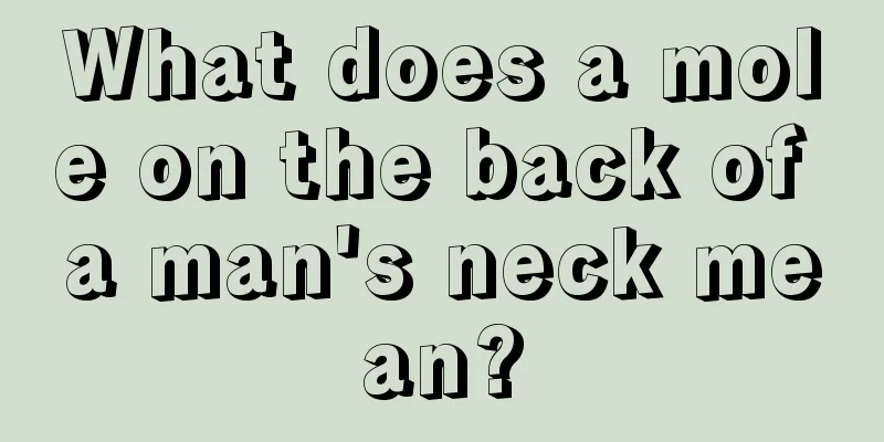 What does a mole on the back of a man's neck mean?