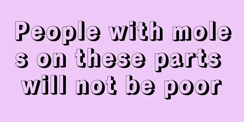 People with moles on these parts will not be poor