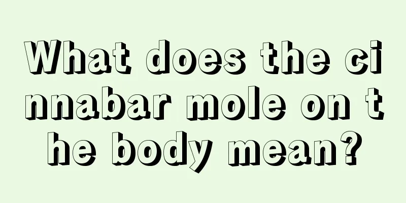 What does the cinnabar mole on the body mean?