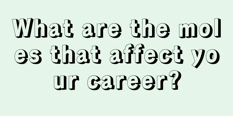 What are the moles that affect your career?