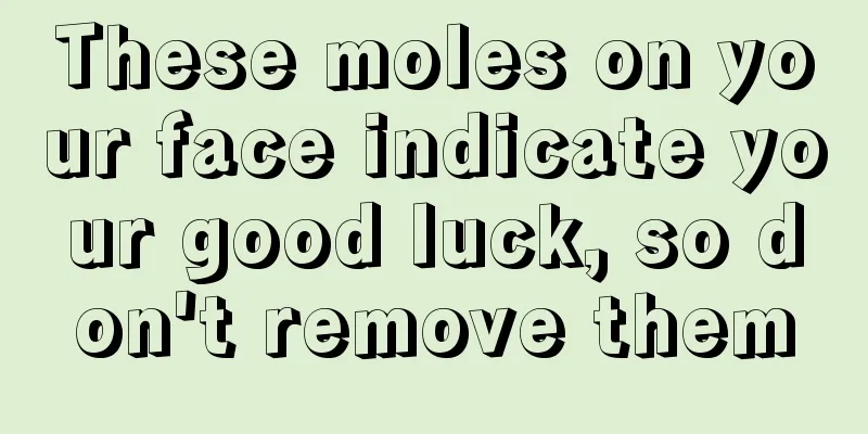 These moles on your face indicate your good luck, so don't remove them