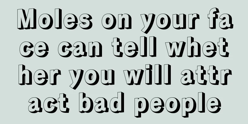 Moles on your face can tell whether you will attract bad people
