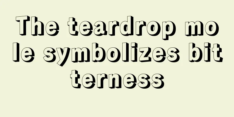 The teardrop mole symbolizes bitterness