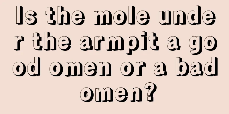 Is the mole under the armpit a good omen or a bad omen?
