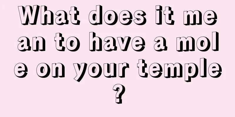 What does it mean to have a mole on your temple?