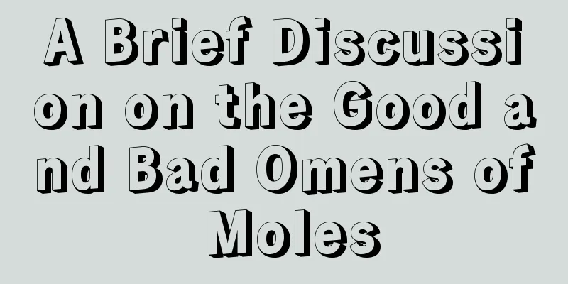 A Brief Discussion on the Good and Bad Omens of Moles