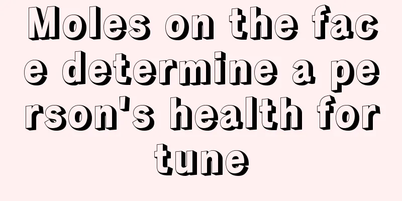 Moles on the face determine a person's health fortune