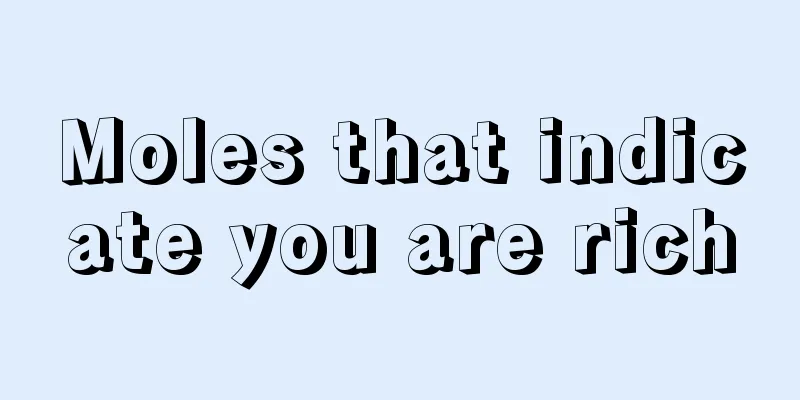 Moles that indicate you are rich