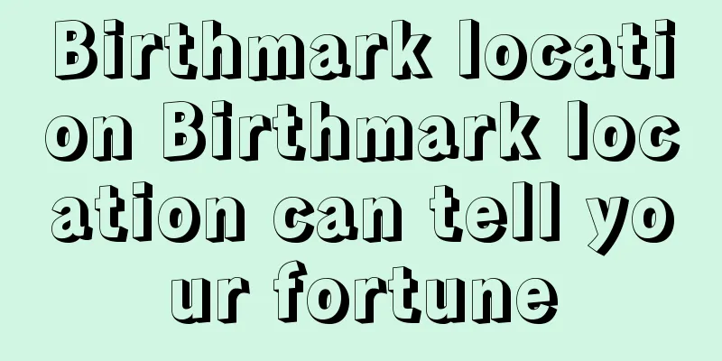 Birthmark location Birthmark location can tell your fortune