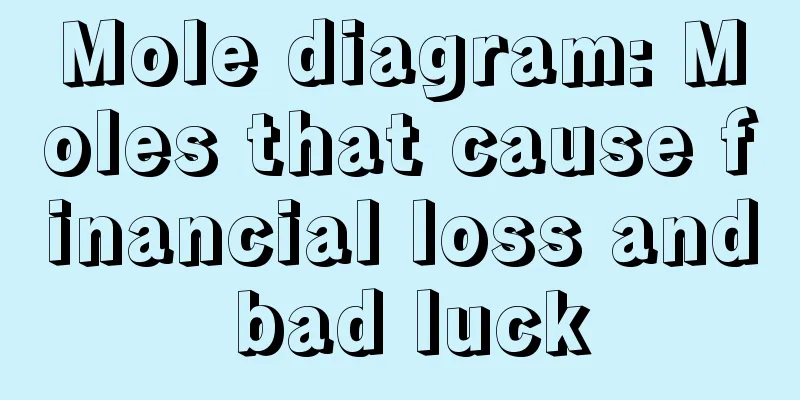 Mole diagram: Moles that cause financial loss and bad luck