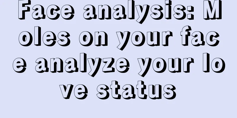 Face analysis: Moles on your face analyze your love status