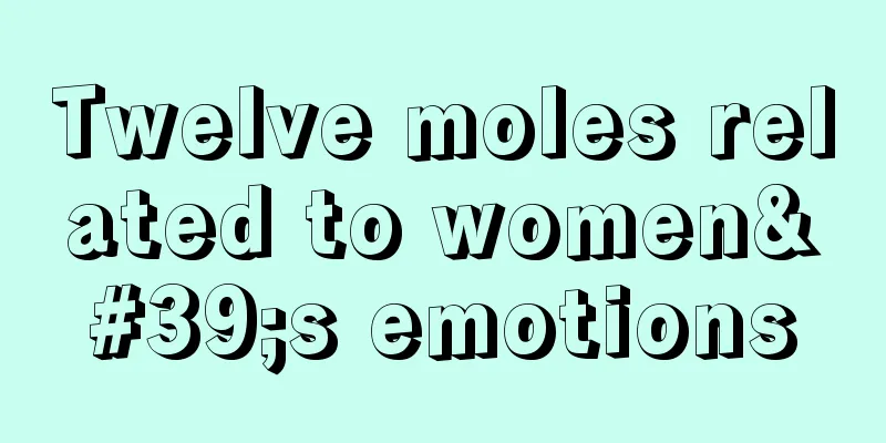 Twelve moles related to women's emotions