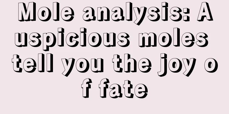 Mole analysis: Auspicious moles tell you the joy of fate