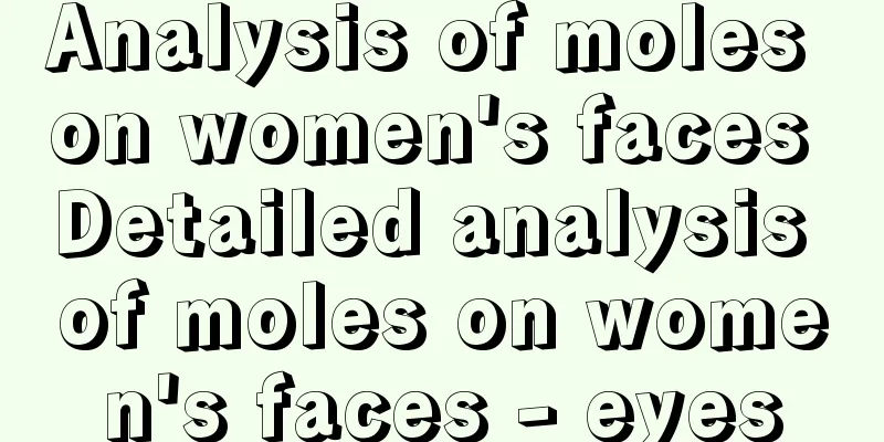 Analysis of moles on women's faces Detailed analysis of moles on women's faces - eyes