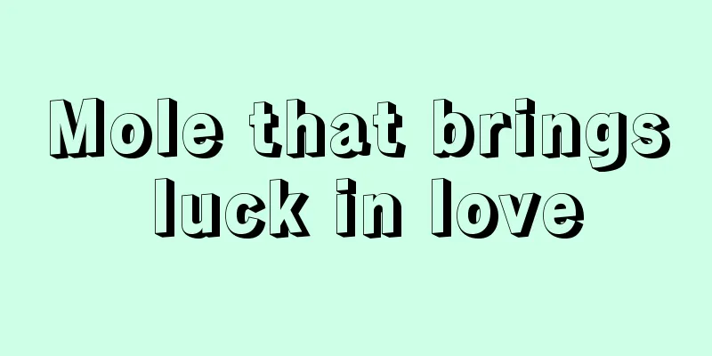 Mole that brings luck in love