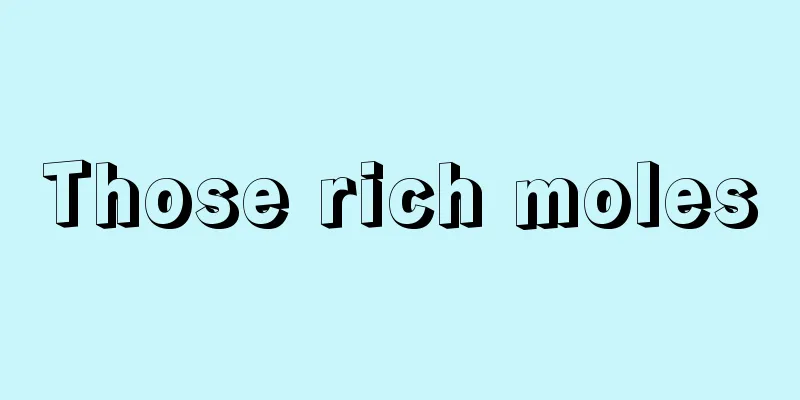 Those rich moles
