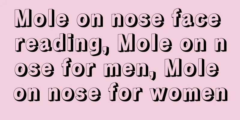 Mole on nose face reading, Mole on nose for men, Mole on nose for women