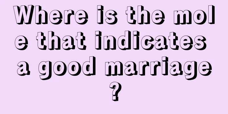 Where is the mole that indicates a good marriage?