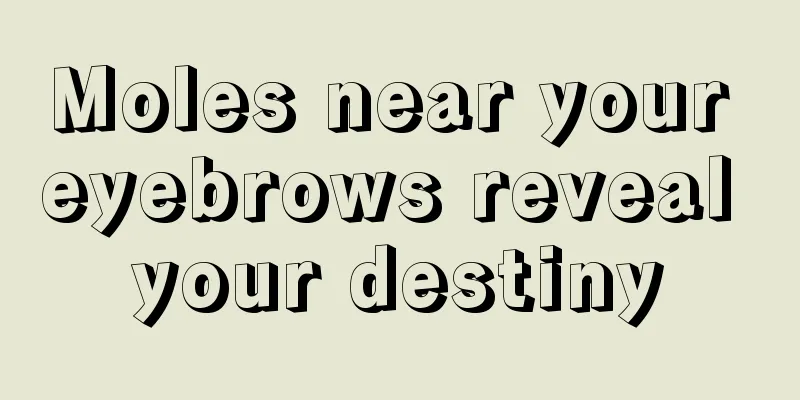 Moles near your eyebrows reveal your destiny