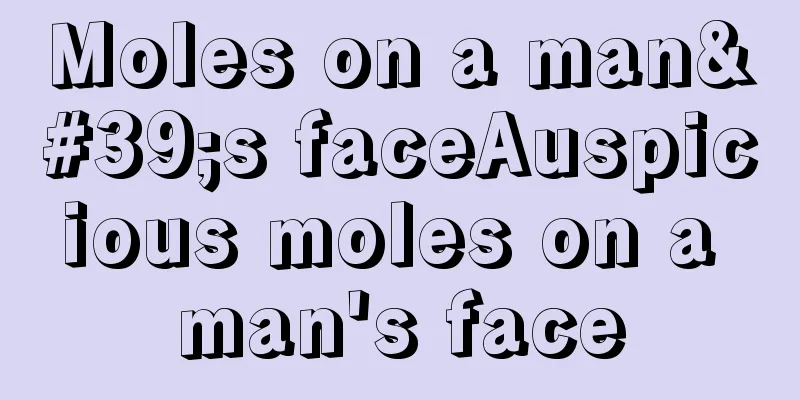 Moles on a man's faceAuspicious moles on a man's face