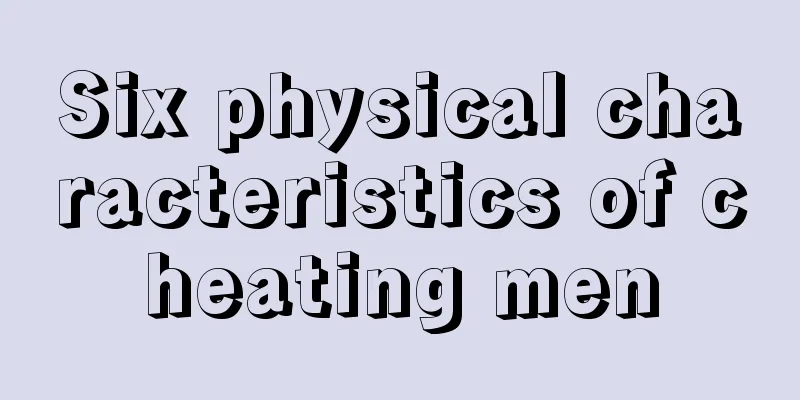 Six physical characteristics of cheating men