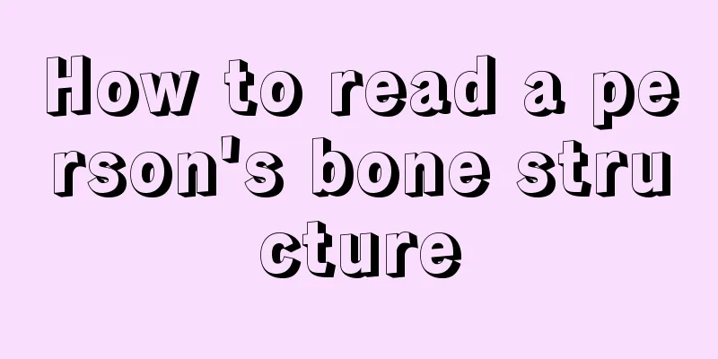 How to read a person's bone structure