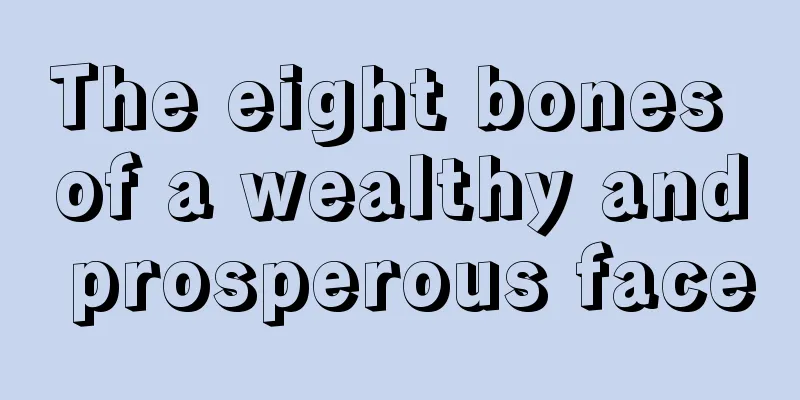 The eight bones of a wealthy and prosperous face