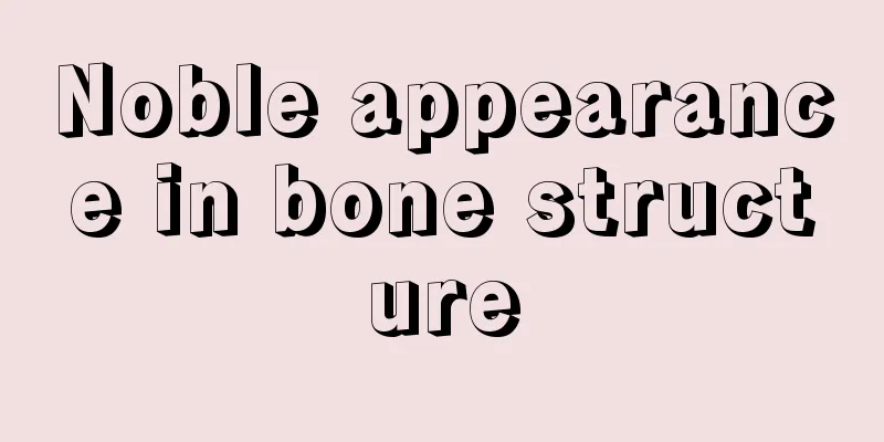 Noble appearance in bone structure