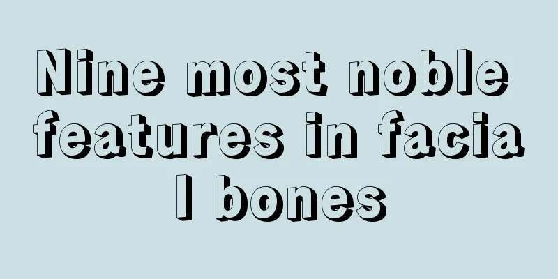 Nine most noble features in facial bones