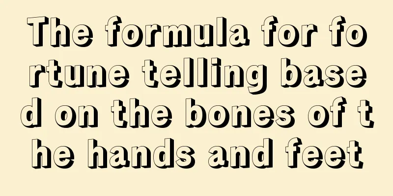 The formula for fortune telling based on the bones of the hands and feet