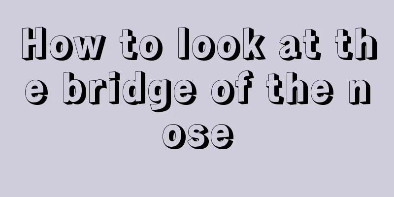 How to look at the bridge of the nose